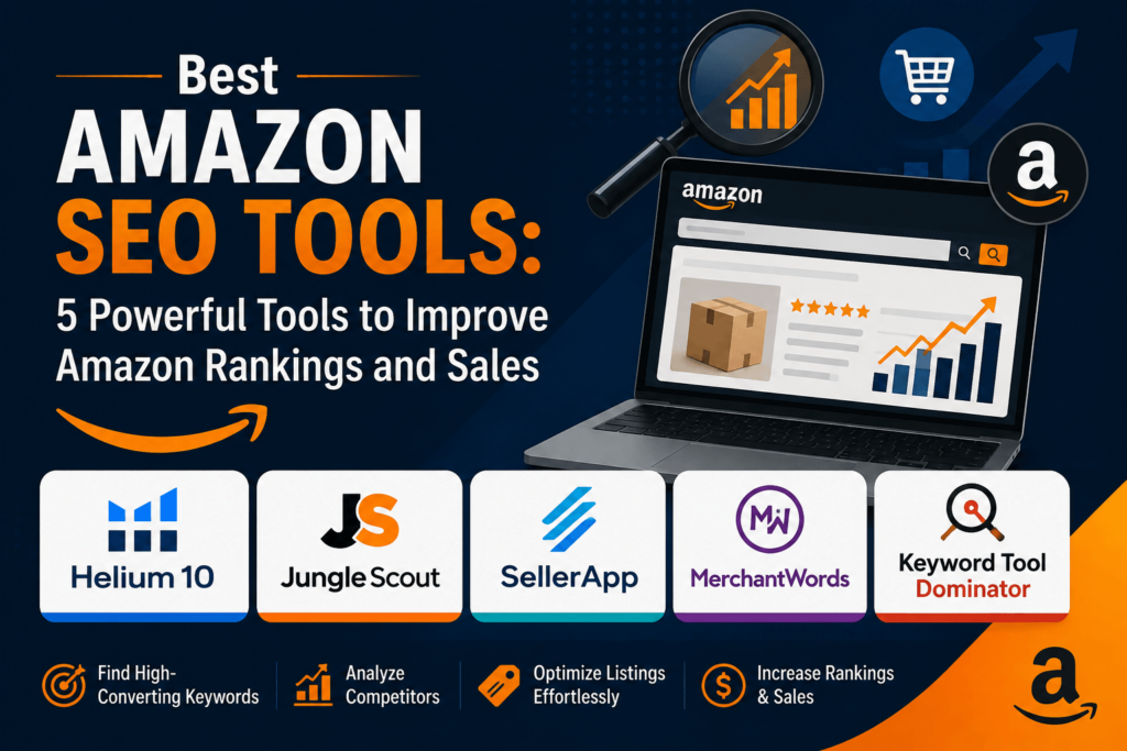 Best Amazon SEO Tools: 5 Powerful Tools to Improve Amazon Rankings and Sales