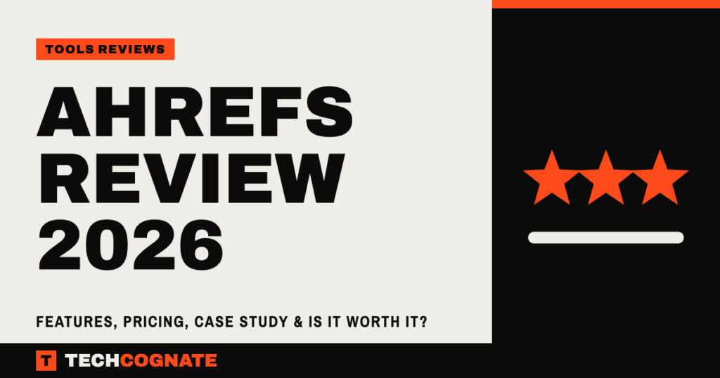 Ahrefs Review 2026: Features, Pricing, Case Study & Is It Worth It?