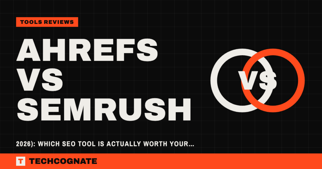 Ahrefs vs SEMrush (2026): Which SEO Tool Is Actually Worth Your Money?