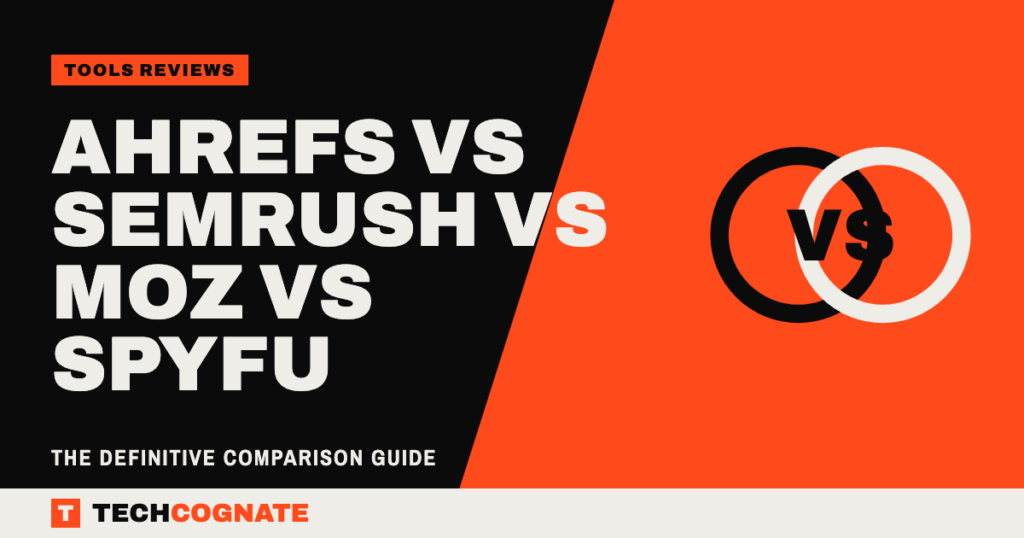 Ahrefs vs Semrush vs Moz vs SpyFu: The Definitive Comparison Guide