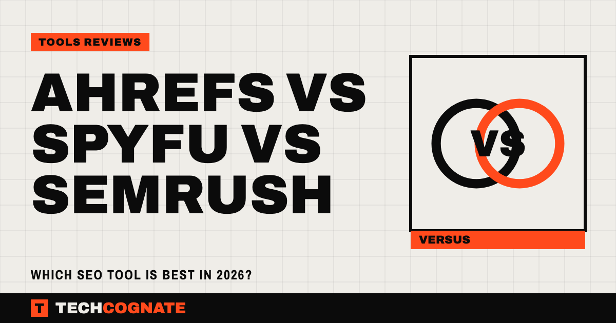 Ahrefs vs SpyFu vs Semrush | TechCognate Tools Reviews