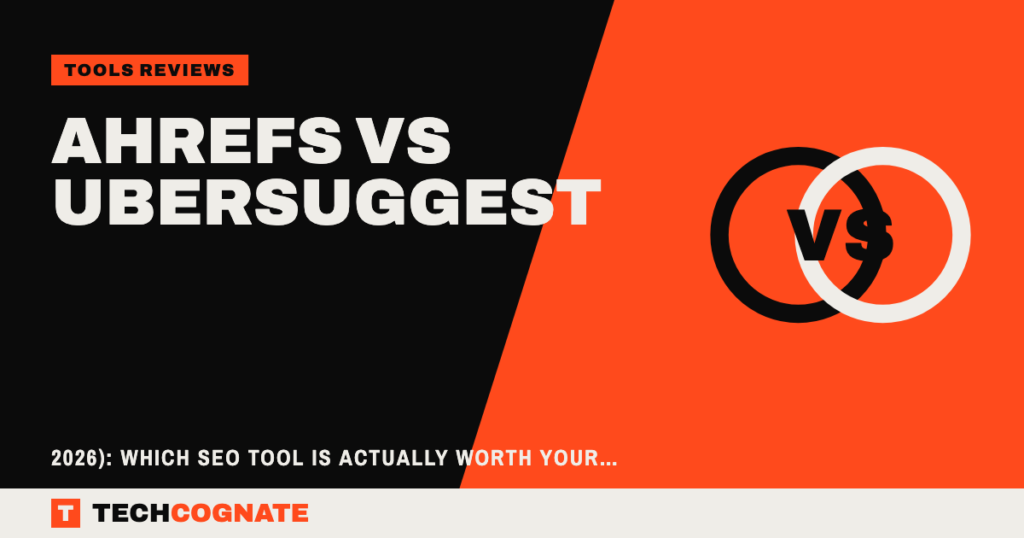 Ahrefs vs Ubersuggest (2026): Which SEO Tool Is Actually Worth Your Money?