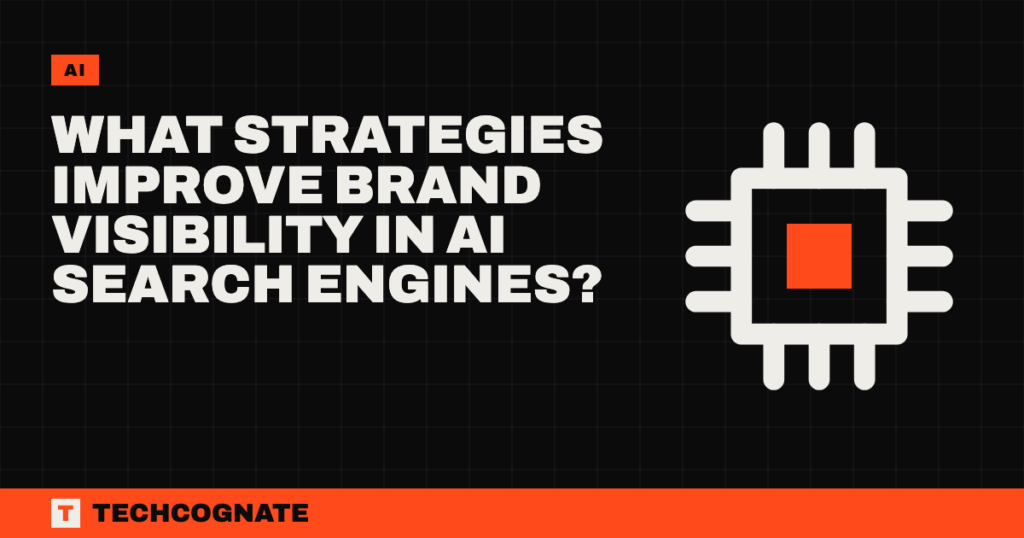 What Strategies Improve Brand Visibility in AI Search Engines?