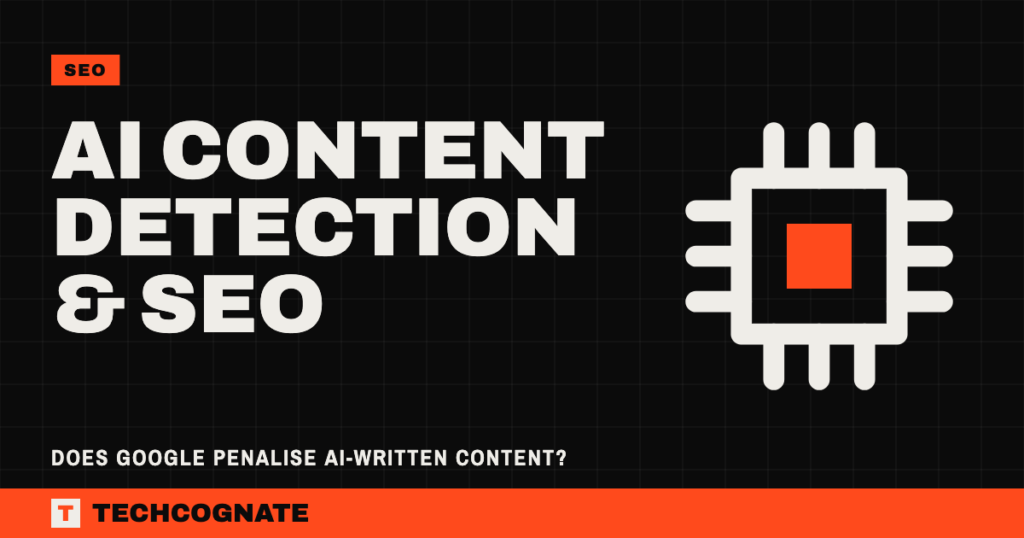 AI Content Detection & SEO: Does Google Penalise AI-Written Content?
