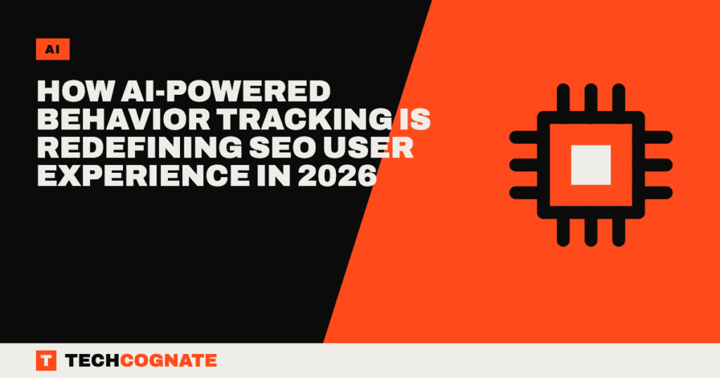How AI-Powered Behavior Tracking Is Redefining SEO User Experience in 2026
