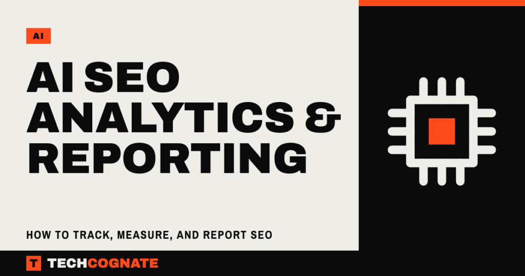 AI SEO Analytics & Reporting: How to Track, Measure, and Report SEO