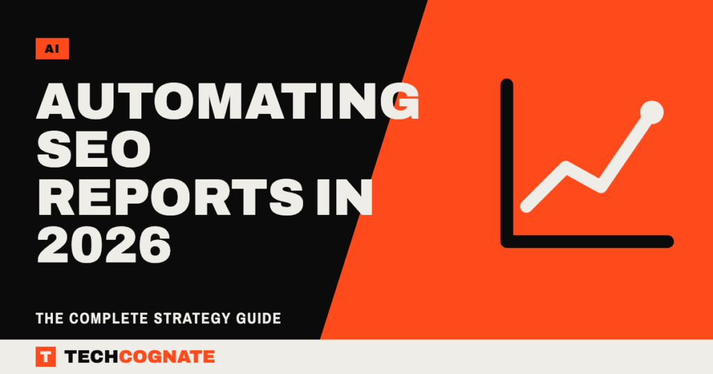 Automating SEO Reports in 2026: The Complete Strategy Guide