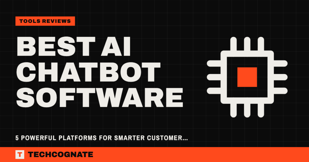 Best AI Chatbot Software: 5 Powerful Platforms for Smarter Customer Conversations