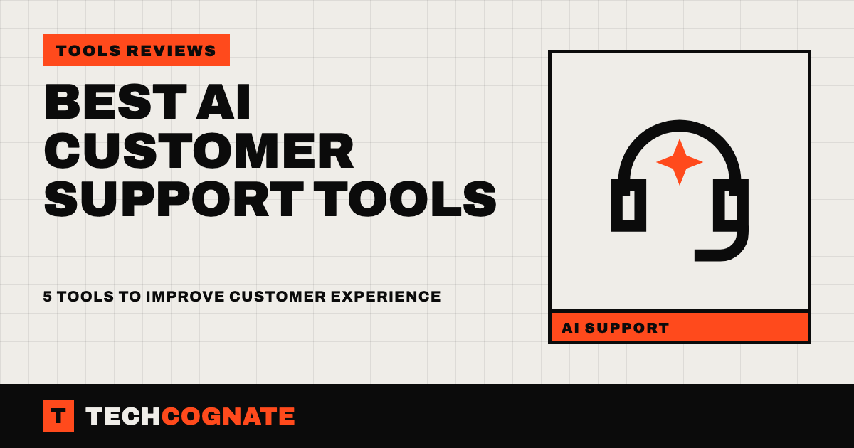 Best AI Customer Support Tools: 5 tools to improve customer experience