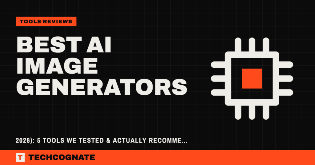 Best AI Image Generators (2026): 5 Tools We Tested & Actually Recommend