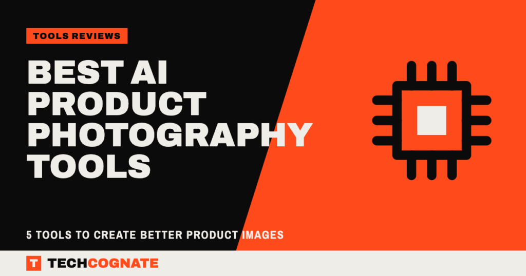 Best AI Product Photography Tools: 5 Tools to Create Better Product Images