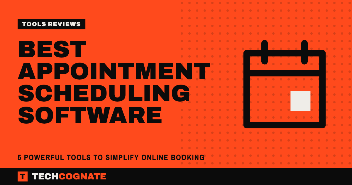 Best Appointment Scheduling Software | TechCognate Tools Reviews