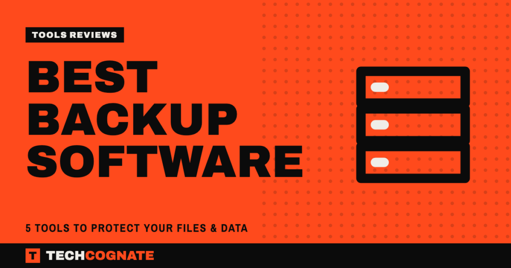 Best Backup Software: 5 Tools to Protect Your Files & Data