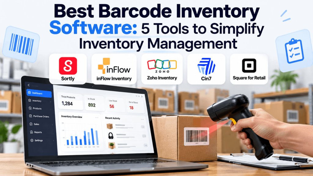Best Barcode Inventory Software: 5 Tools to Simplify Inventory Management