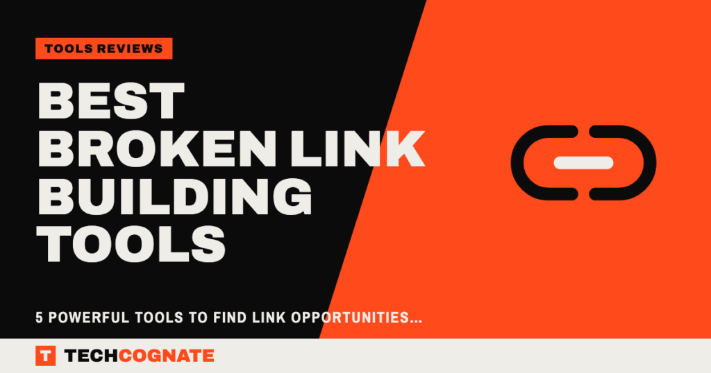 Best Broken Link Building Tools: 5 Powerful Tools to Find Link Opportunities Faster