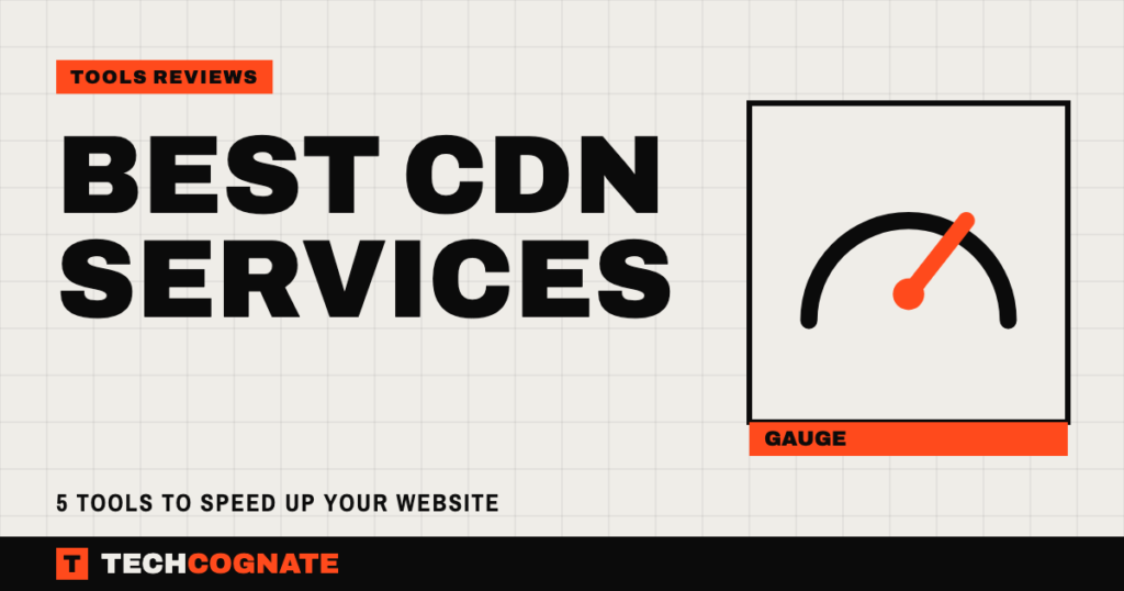 Best CDN Services: 5 Tools to Speed Up Your Website