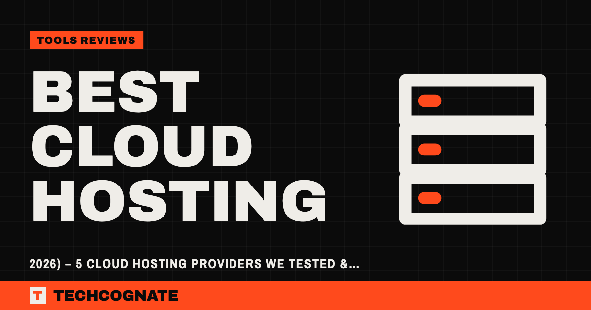 Best Cloud Hosting | TechCognate Tools Reviews
