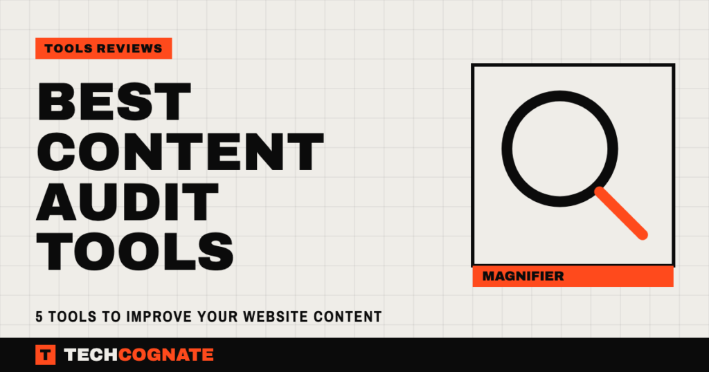 Best Content Audit Tools: 5 Tools to Improve Your Website Content