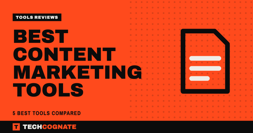 Best Content Marketing Tools : 5 Best Tools Compared