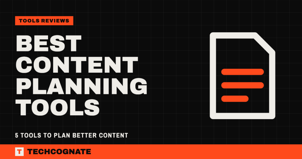 Best Content Planning Tools: 5 Tools to Plan Better Content
