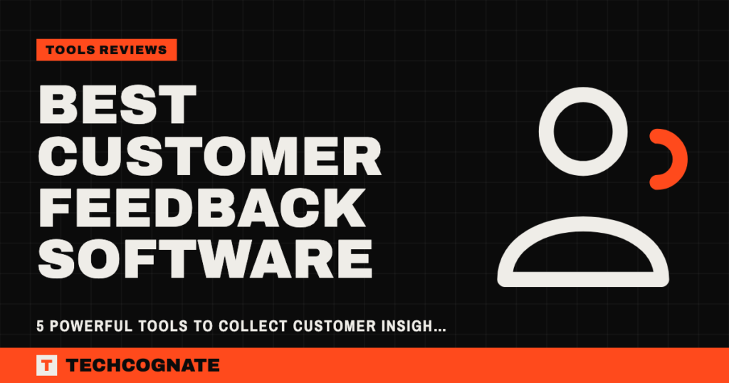 Best Customer Feedback Software: 5 Powerful Tools to Collect Customer Insights