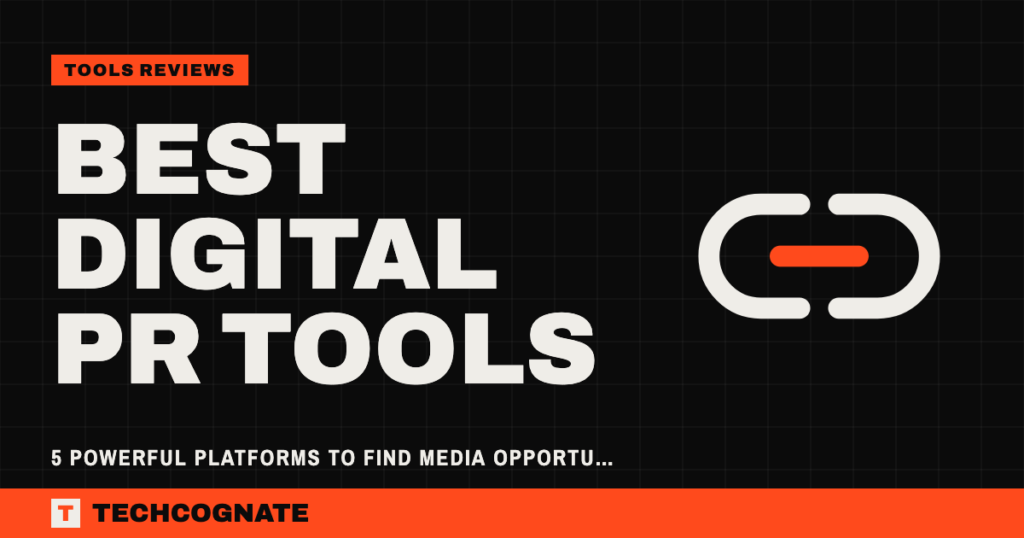 Best Digital PR Tools: 5 Powerful Platforms to Find Media Opportunities and Grow Your Brand