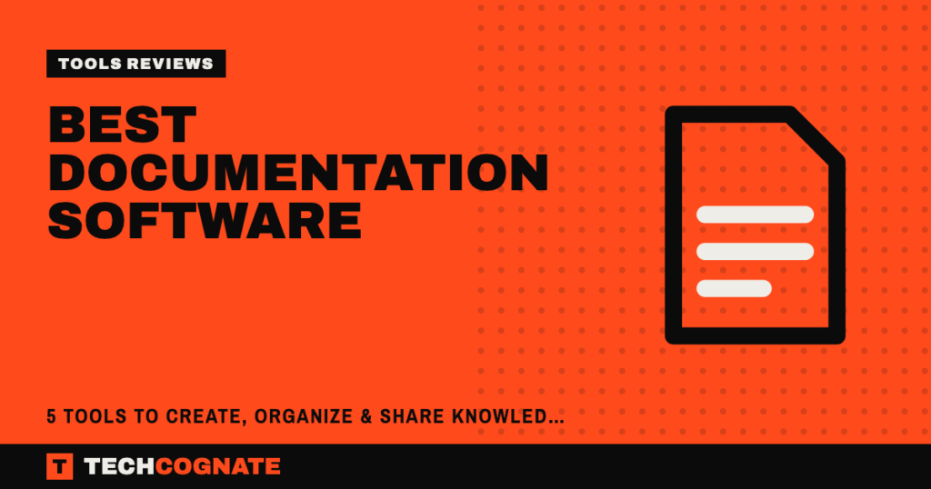 Best Documentation Software: 5 Tools to Create, Organize & Share Knowledge