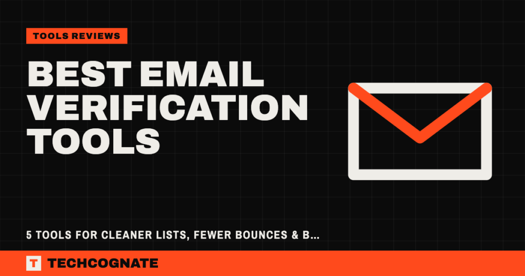 Best Email Verification Tools : 5 Tools for Cleaner Lists, Fewer Bounces & Better Deliverability