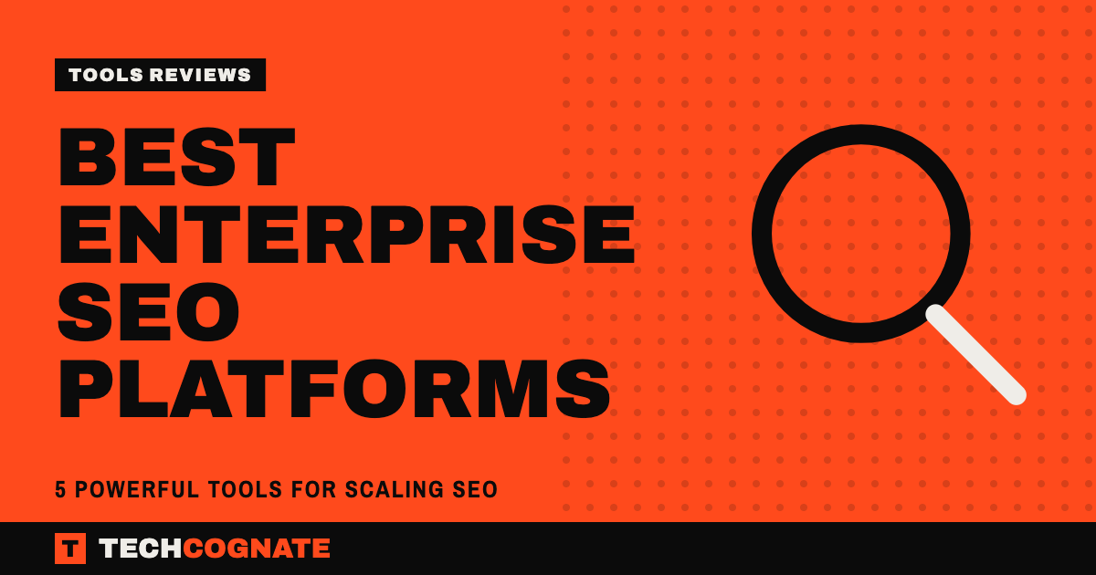 Best Enterprise SEO Platforms | TechCognate Tools Reviews