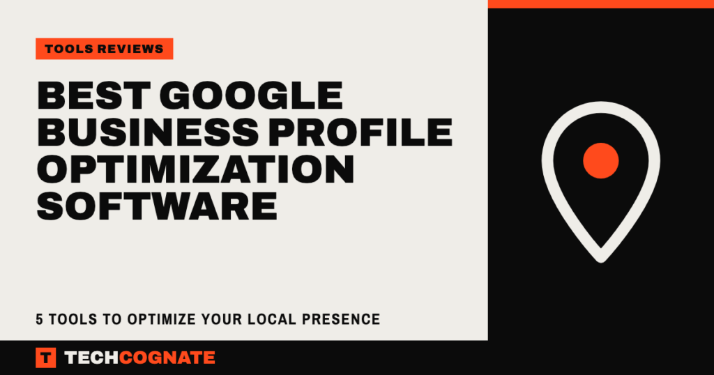 Best Google Business Profile Optimization Software: 5 Tools to Optimize Your Local Presence
