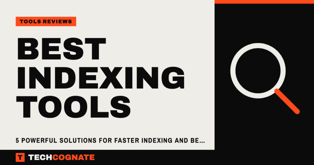 Best Indexing Tools: 5 Powerful Solutions for Faster Indexing and Better SEO