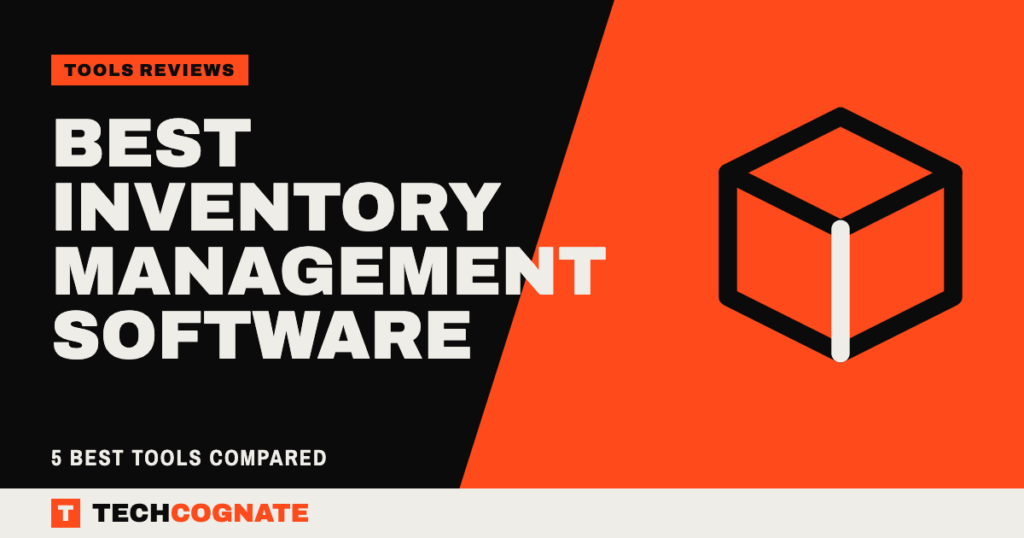 Best Inventory Management Software – 5 Best Tools Compared