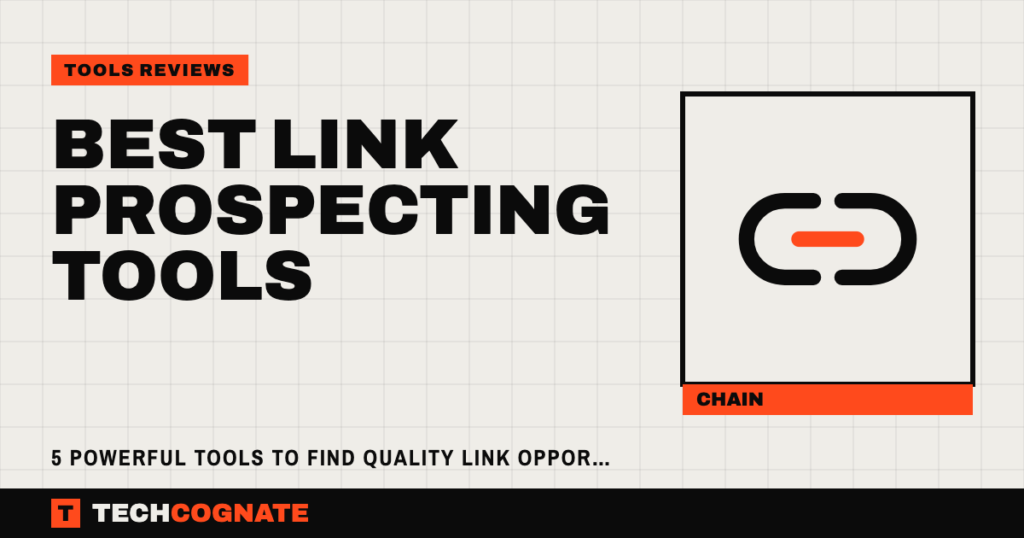 Best Link Prospecting Tools: 5 Powerful Tools to Find Quality Link Opportunities