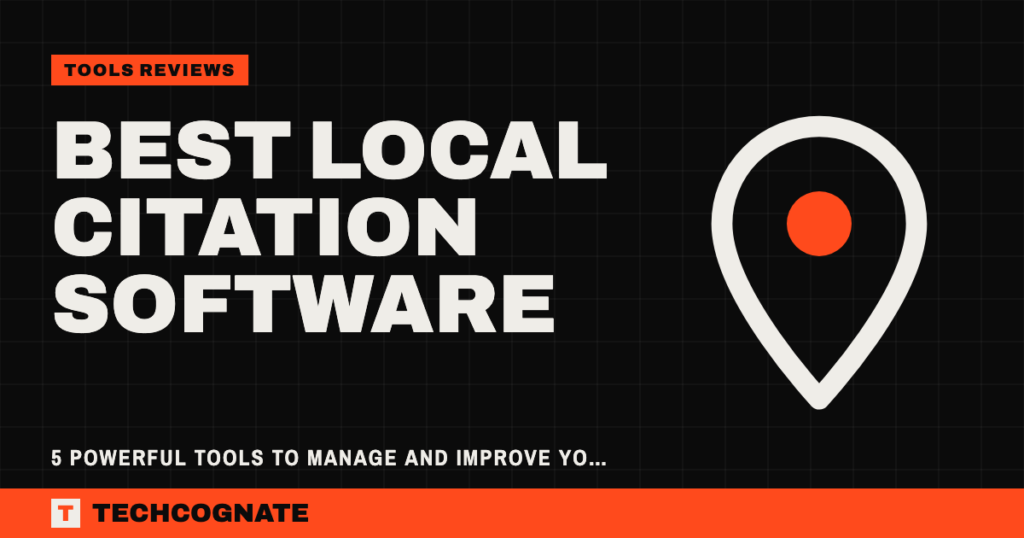 Best Local Citation Software: 5 Powerful Tools to Manage and Improve Your Business Listings