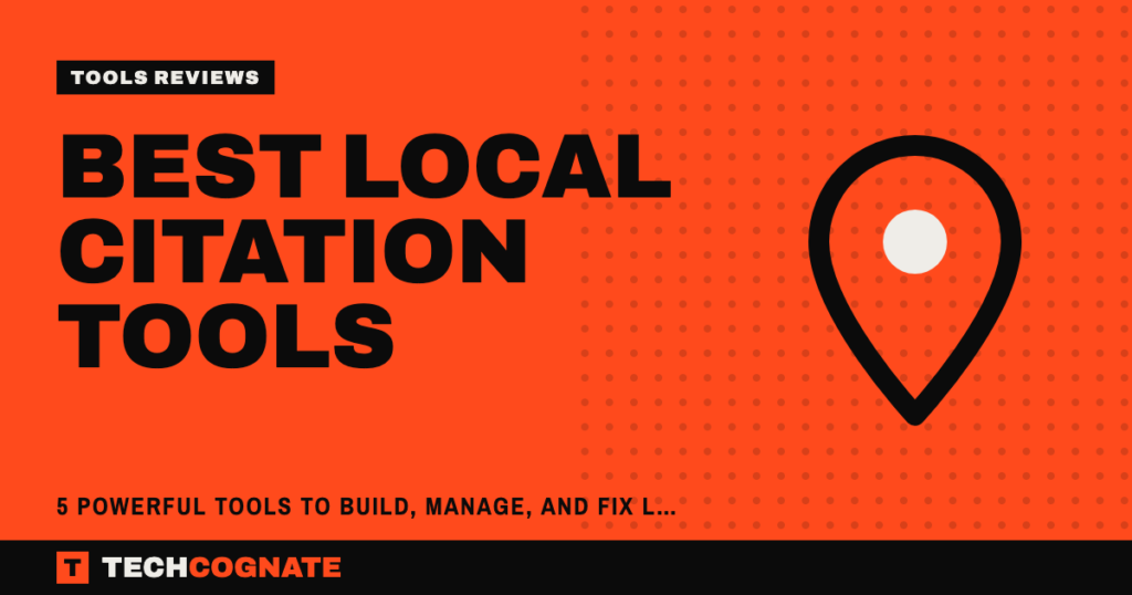 Best Local Citation Tools: 5 Powerful Tools to Build, Manage, and Fix Local Citations