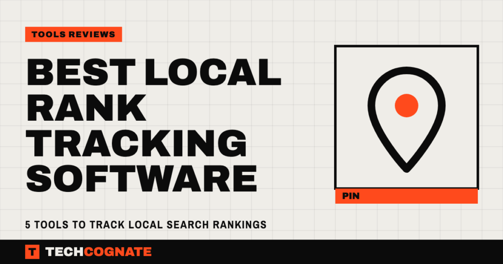 Best Local Rank Tracking Software: 5 Tools to Track Local Search Rankings