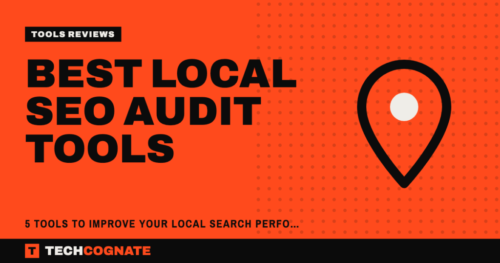 Best Local SEO Audit Tools: 5 Tools to Improve Your Local Search Performance