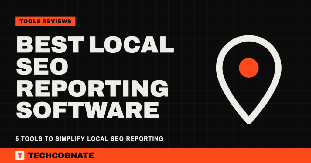 Best Local SEO Reporting Software: 5 Tools to Simplify Local SEO Reporting