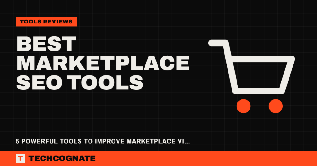 Best Marketplace SEO Tools: 5 Powerful Tools to Improve Marketplace Visibility and Sales