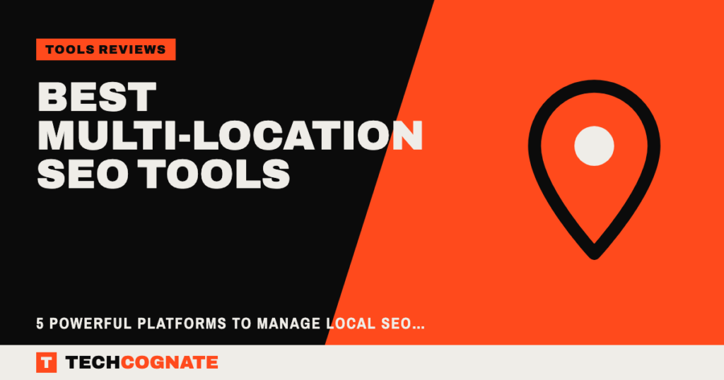 Best Multi-Location SEO Tools: 5 Powerful Platforms to Manage Local SEO at Scale
