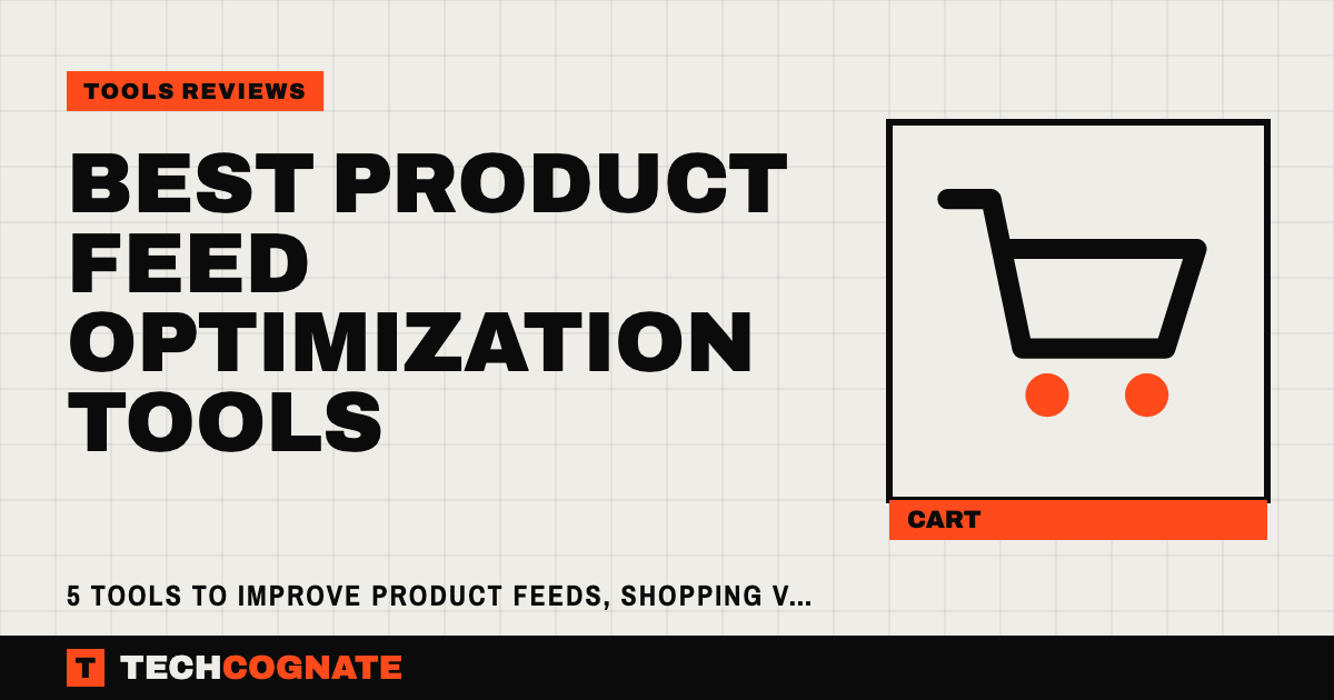 Best Product Feed Optimization Tools | TechCognate Tools Reviews