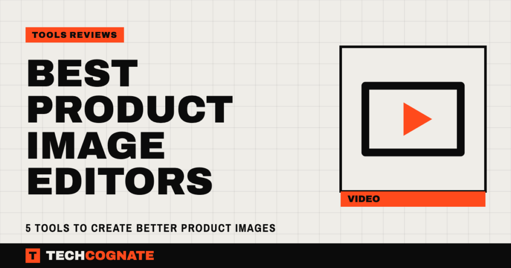 Best Product Image Editors: 5 Tools to Create Better Product Images