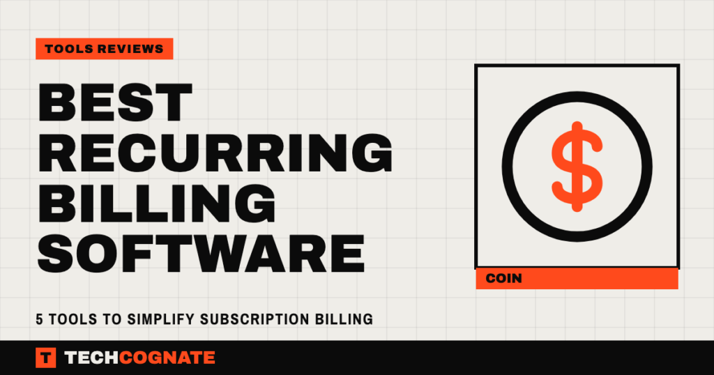 Best Recurring Billing Software: 5 Tools to Simplify Subscription Billing