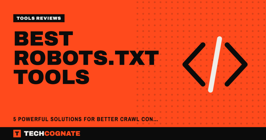 Best Robots.txt Tools: 5 Powerful Solutions for Better Crawl Control and Technical SEO