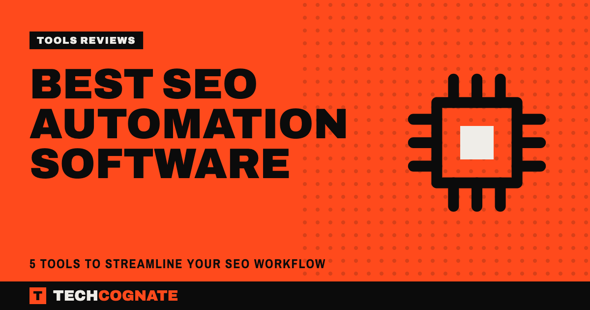 Best SEO Automation Software | TechCognate Tools Reviews
