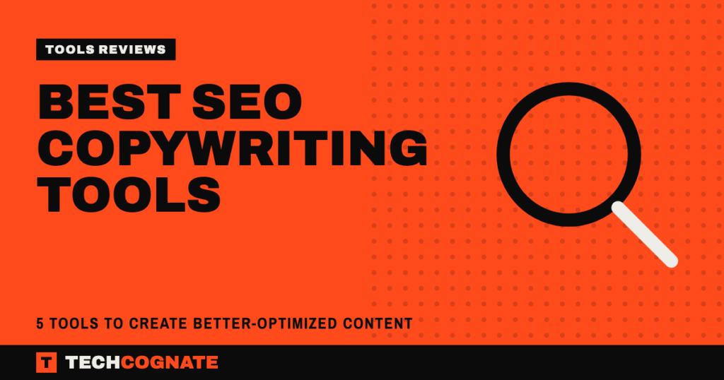 Best SEO Copywriting Tools: 5 Tools to Create Better-Optimized Content