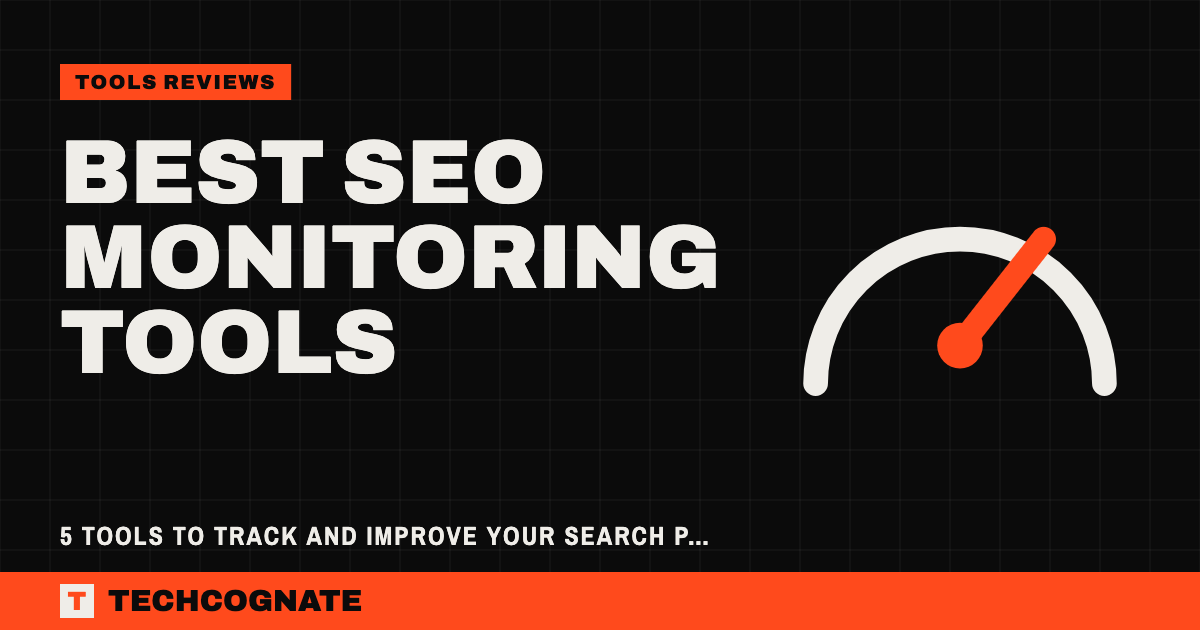 Best SEO Monitoring Tools | TechCognate Tools Reviews