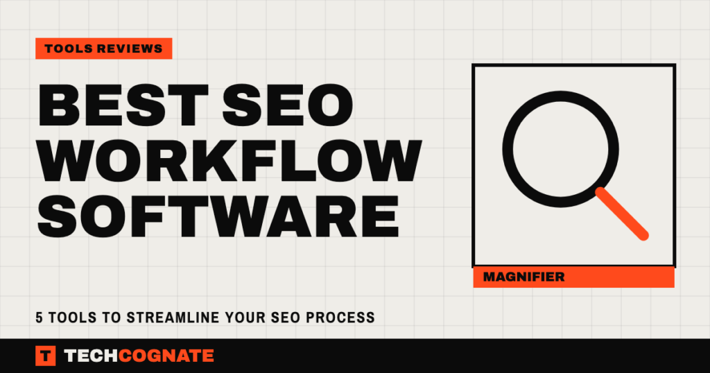 Best SEO Workflow Software: 5 Tools to Streamline Your SEO Process