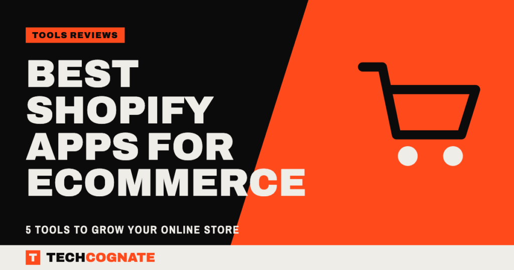 Best Shopify Apps for Ecommerce: 5 Tools to Grow Your Online Store