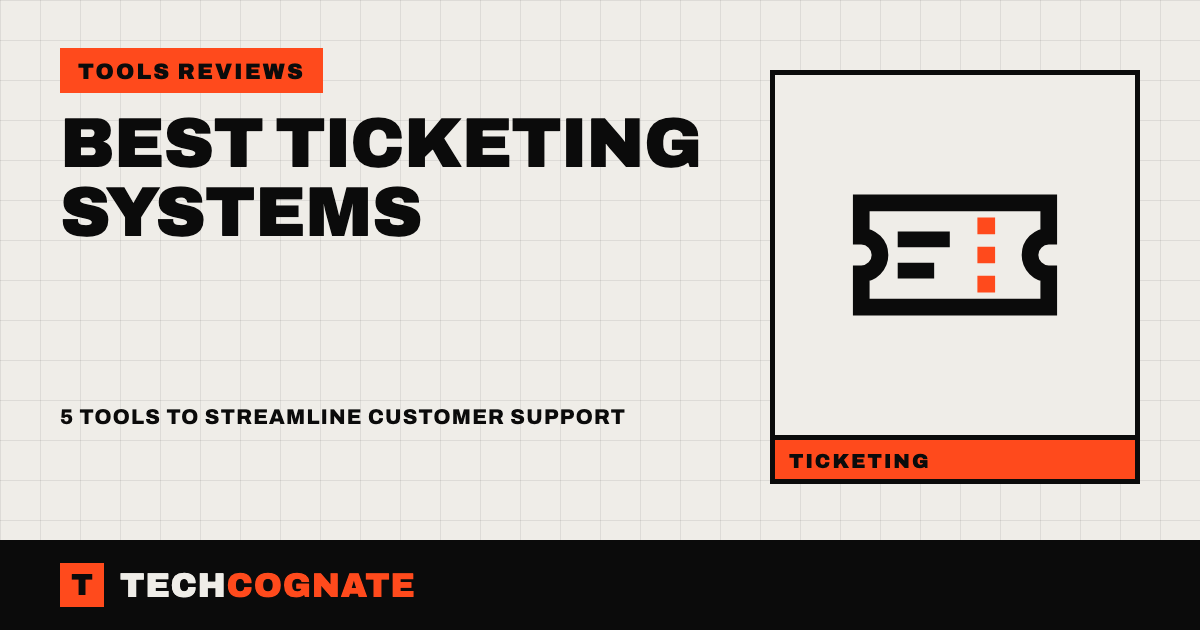 Best Ticketing Systems: 5 tools to streamline customer support